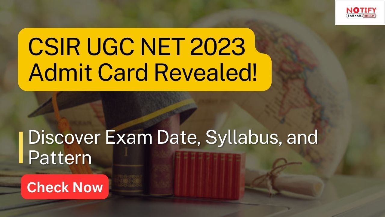 CSIR UGC NET 2023 Admit Card Now Available Explore Exam Date, Syllabus