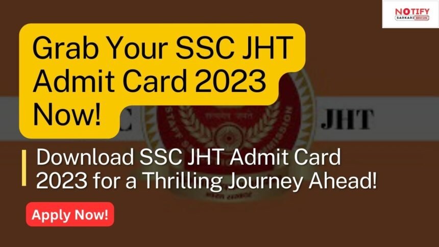 SSC JHT Admit Card 2023