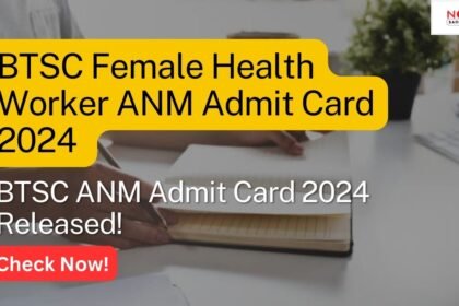 BTSC Female Health Worker ANM Admit Card 2024