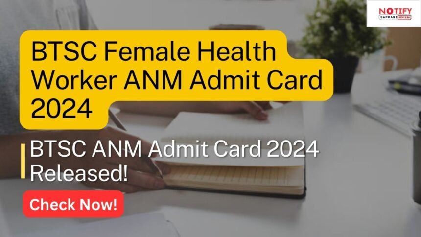 BTSC Female Health Worker ANM Admit Card 2024