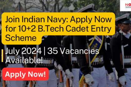 Indian Navy 10+2 B.Tech Cadet Entry Scheme July 2024