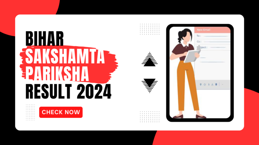 Bihar Sakshamta Pariksha Result 2024