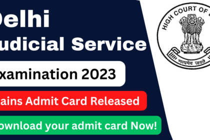 Delhi Judicial Service Examination 2023 Mains Admit Card released