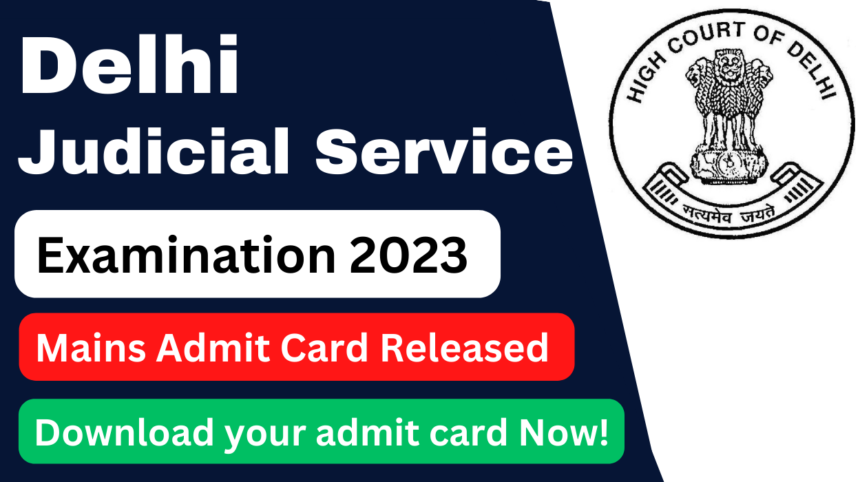 Delhi Judicial Service Examination 2023 Mains Admit Card released