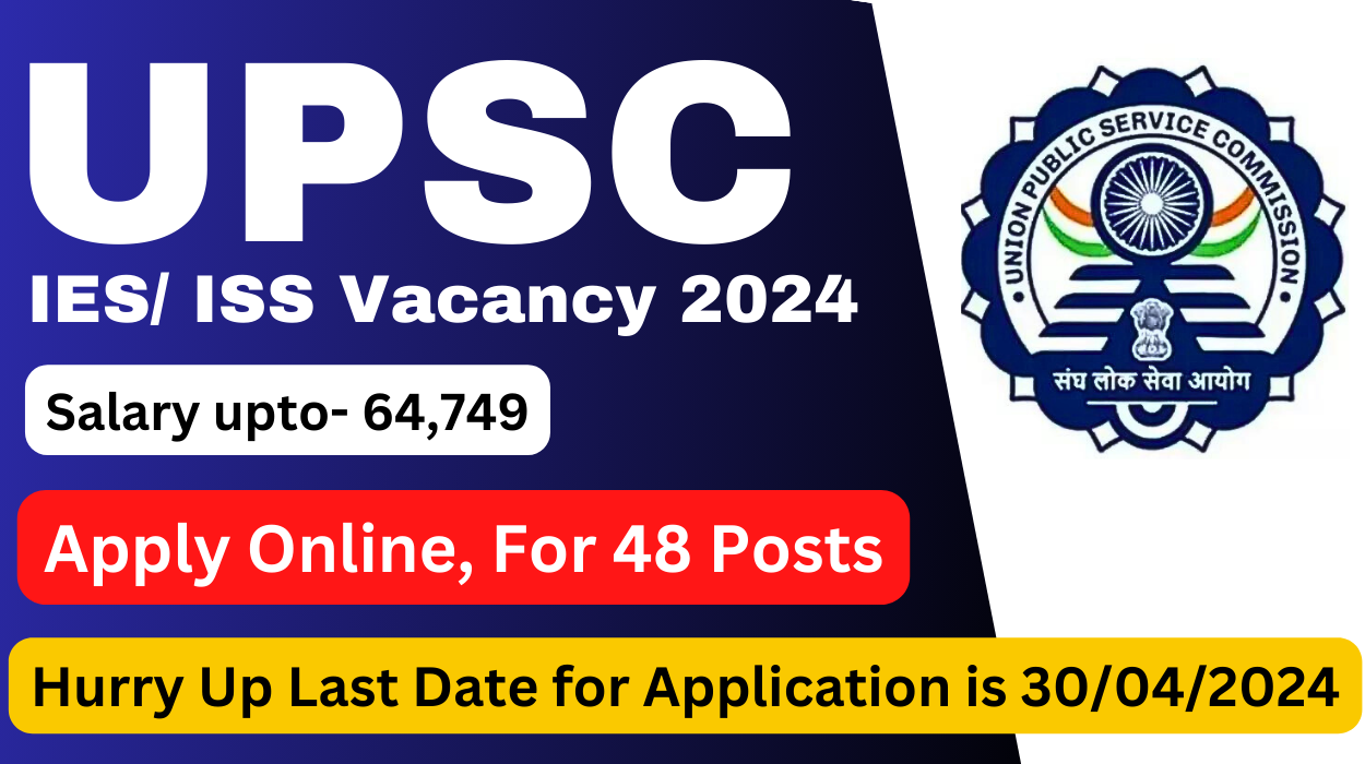 UPSC IES/ ISS Vacancy 2024 Apply Online For 48 Post